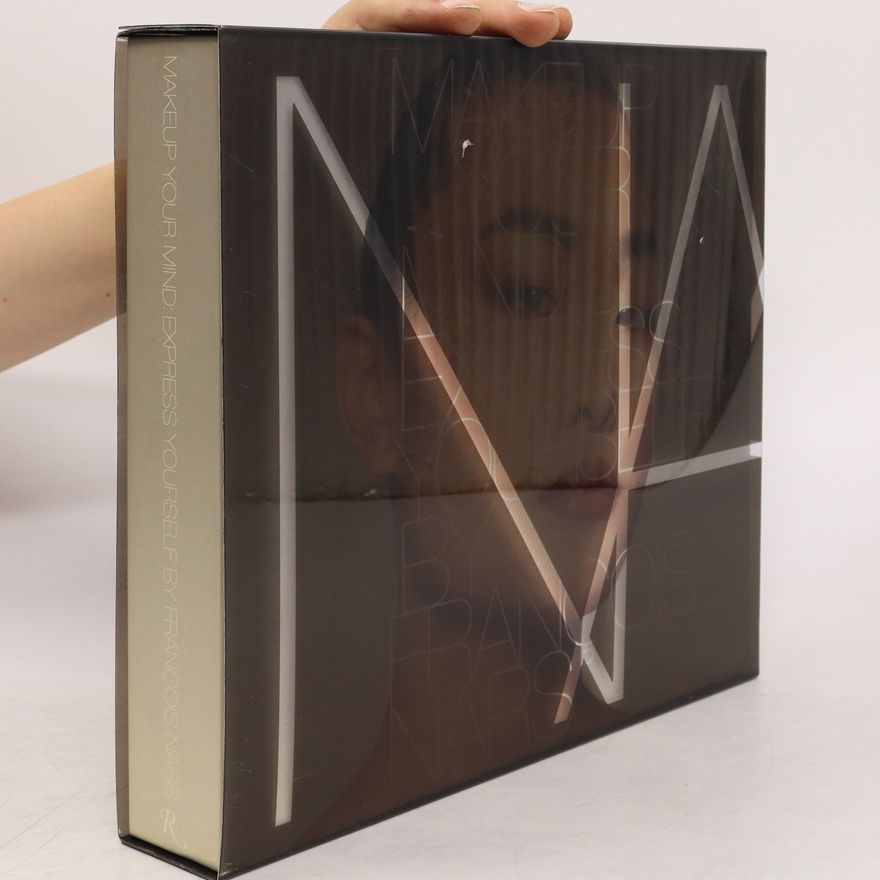 François Nars Makeup Your Mind : Express Yourself by François Nars