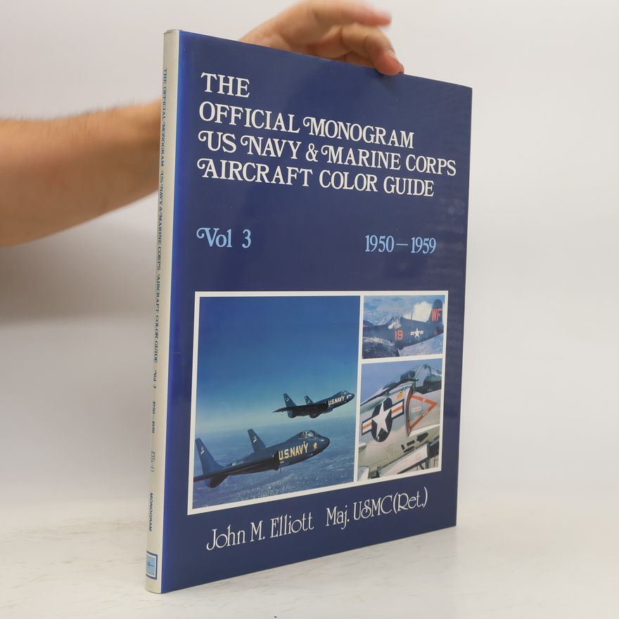 John M. Elliott The Official Monogram US Navy & Marine Corps Aircraft Color Guide. Vol 3