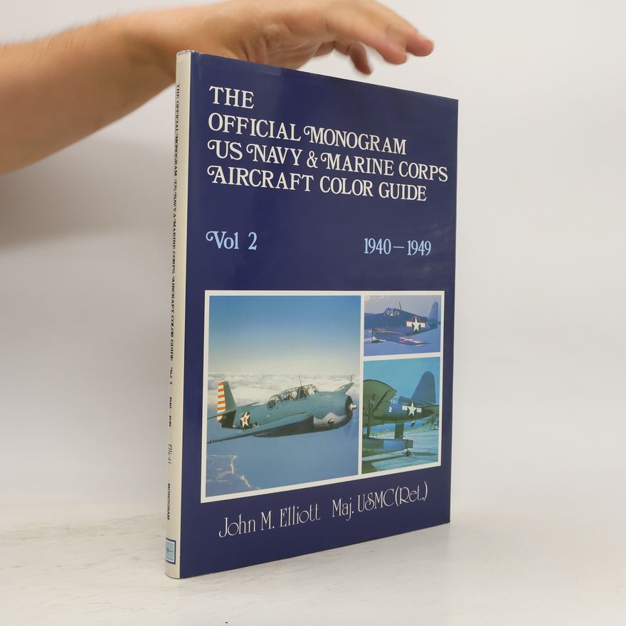 John M. Elliott The Official Monogram US Navy & Marine Corps Aircraft Color Guide. Vol 2