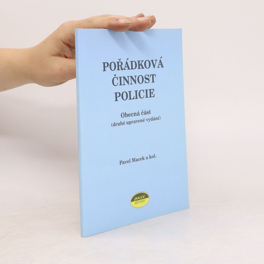 Pavel Macek Pořádková činnost policie : obecná část