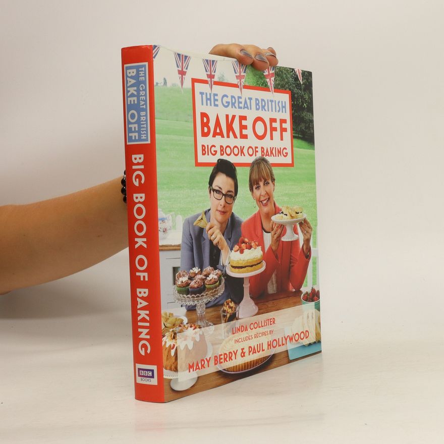 Linda Collister The Great British Bake Off: Big Book of Baking