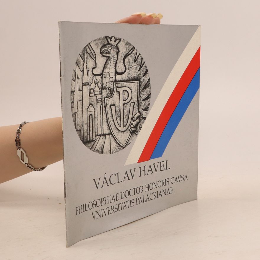 Kolektiv autorů Václav Havel. Philosophiae doctor honoris causa Universitatis Palackianae