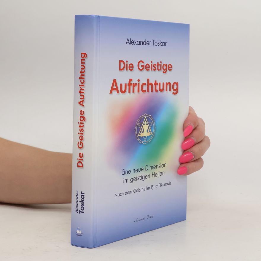 Alexander Toskar Die geistige Aufrichtung