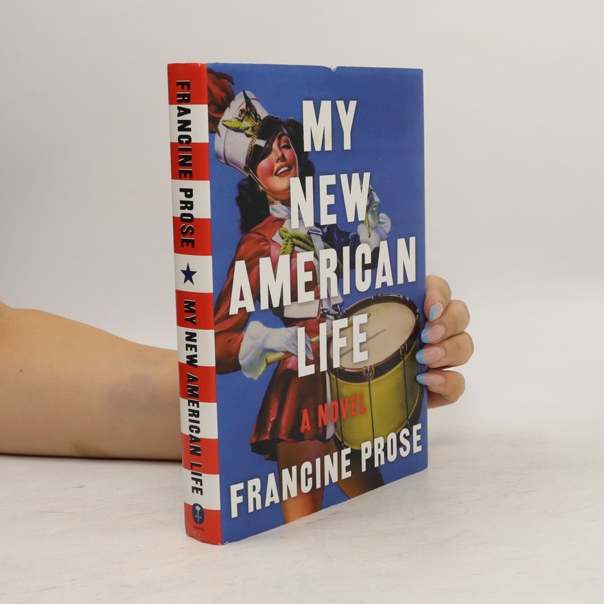 Francine Prose My New American Life