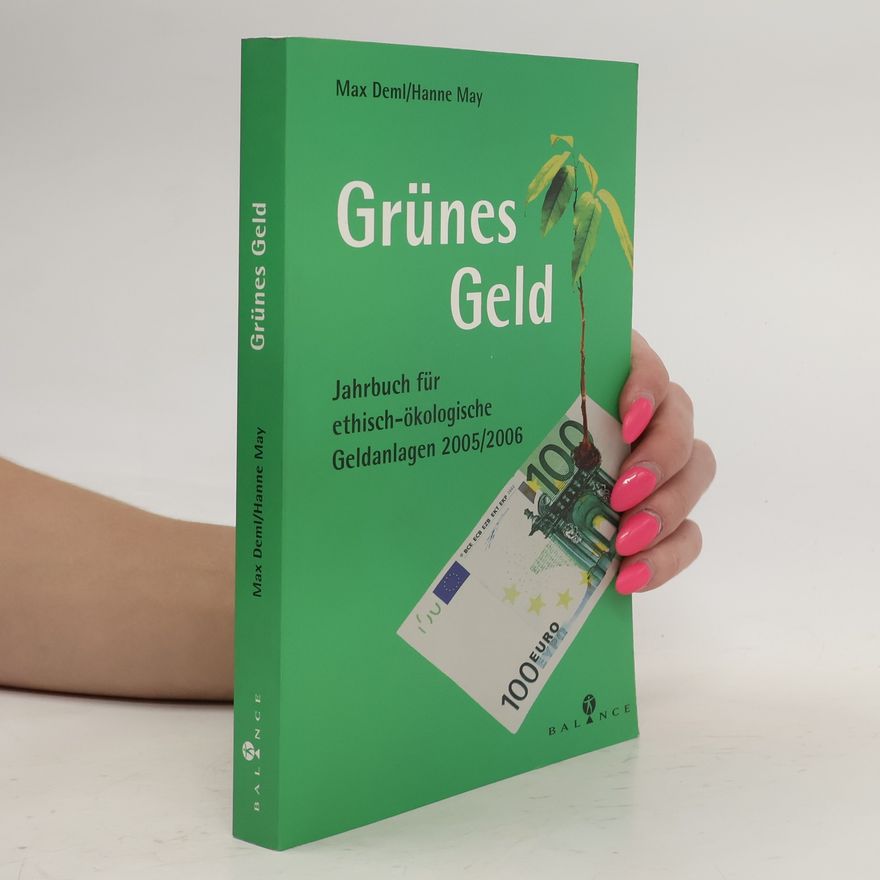 Hanne May Grünes Geld. Jahrbuch für ethisch-ökologische Geldanlagen 2005/2006