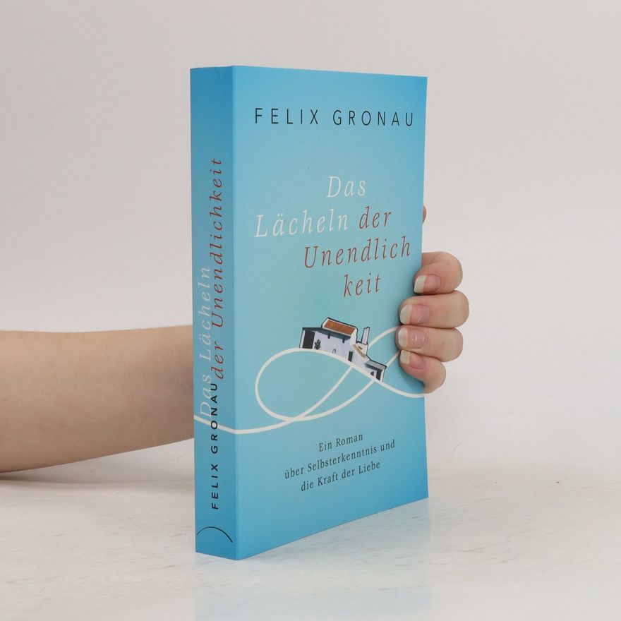 Felix Gronau Das Lächeln der Unendlichkeit
