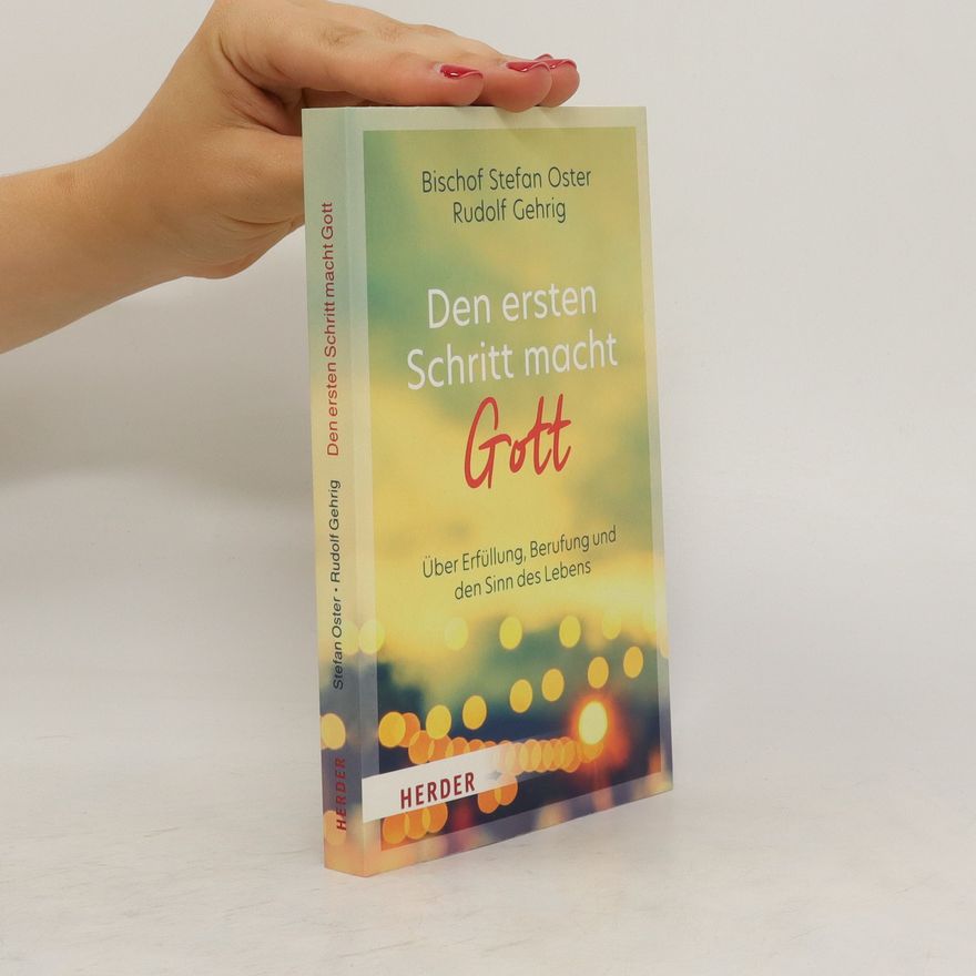 Stefan Oster Den ersten Schritt macht Gott