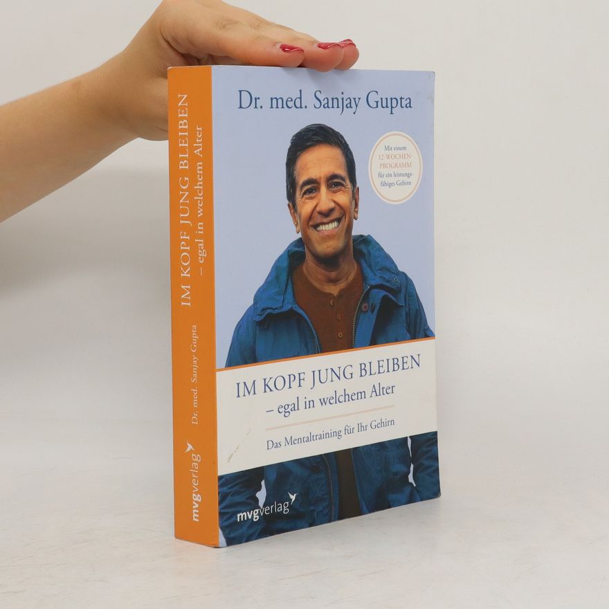 Sanjay Gupta Im Kopf jung bleiben - egal in welchem Alter