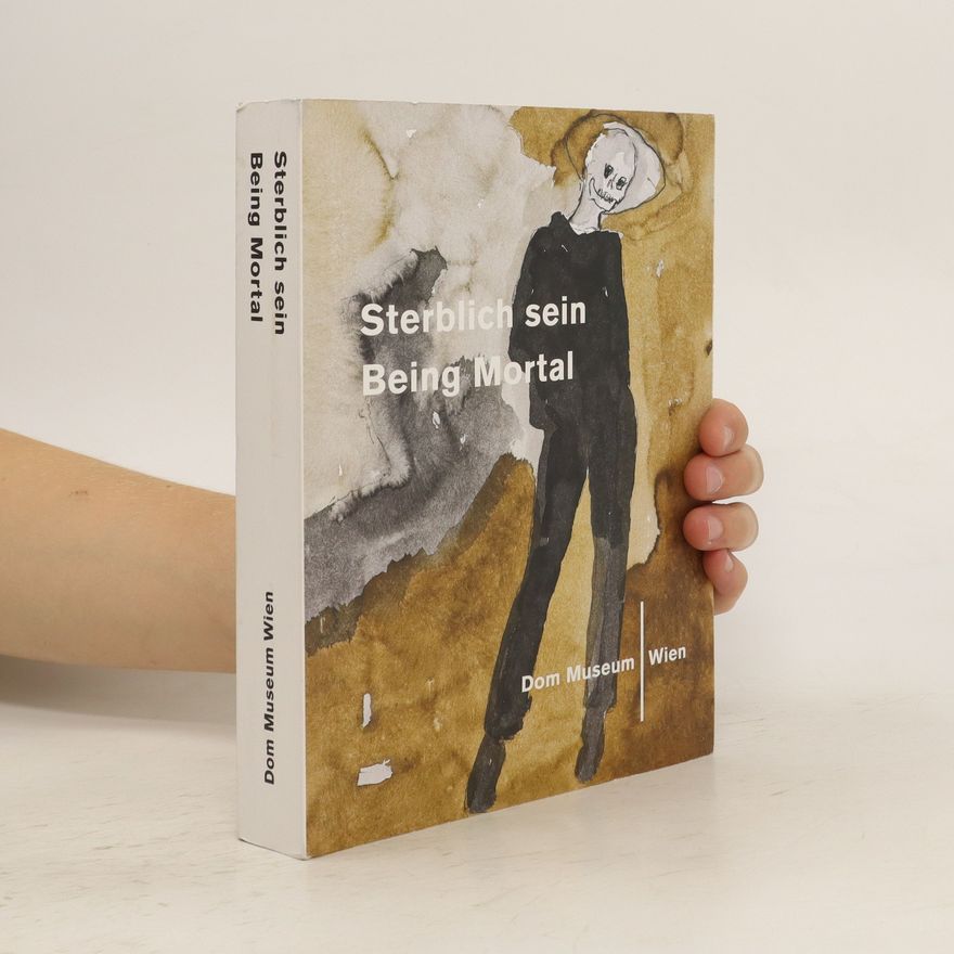 Autorenkollektiv Sterblich sein. Being Mortal