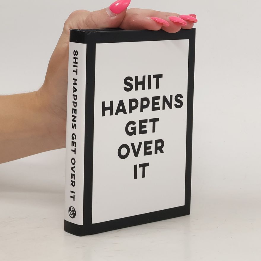 Various authors Shit Happens Get Over It