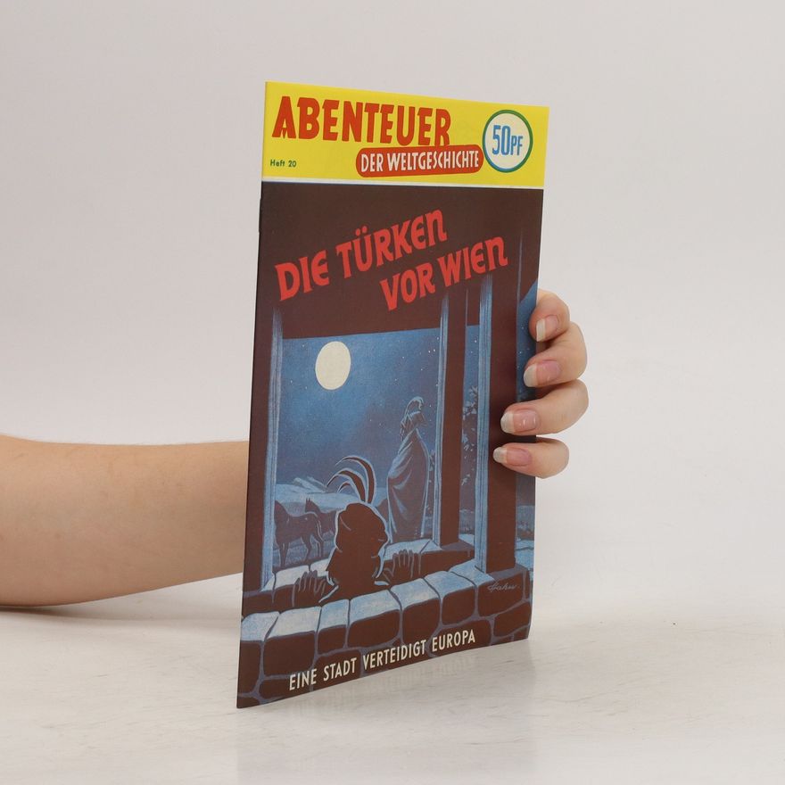 Autorenkollektiv Abenteuer der Weltgeschichte 20. Die Türken vor Wien