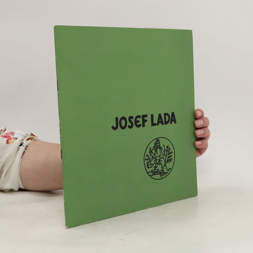 Various authors Josef Lada dětem : Veselé kresby a ilustrace dětských knih. Katalog výstavy, Hradec Králové, duben-květen 1979