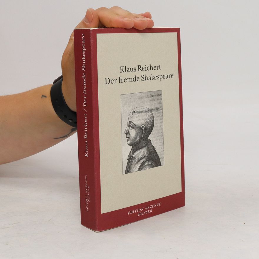 Klaus Reichert Der fremde Shakespeare