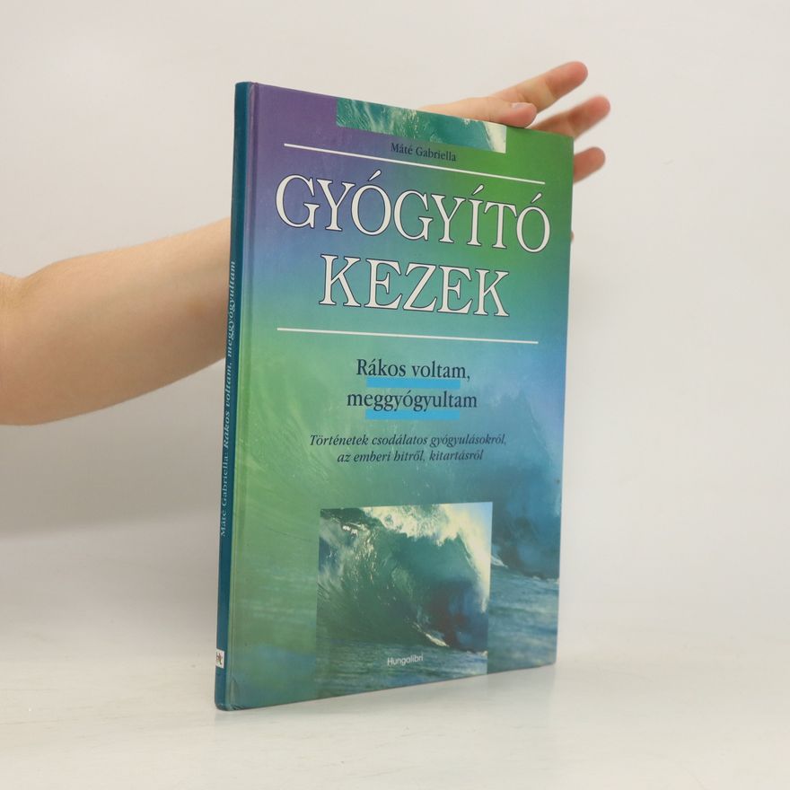 Gabriella Máté Gyógyító kezek