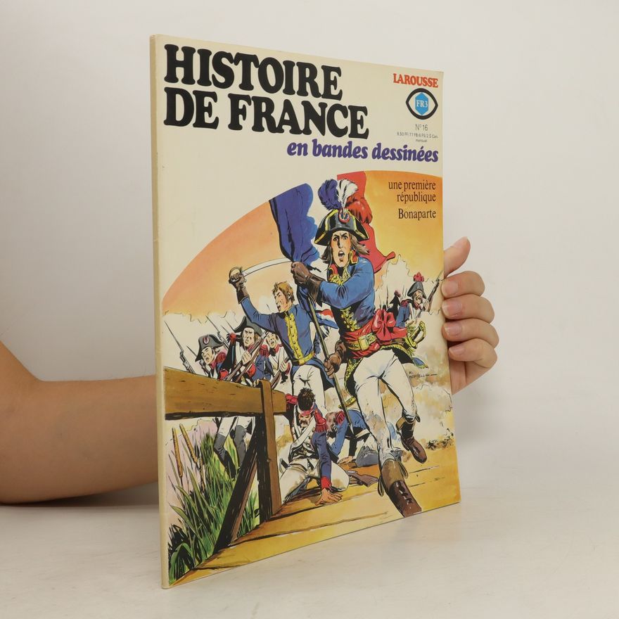 Kolektiv autorů Histoire de France en bandes dessinées: Une première république Bonaparte