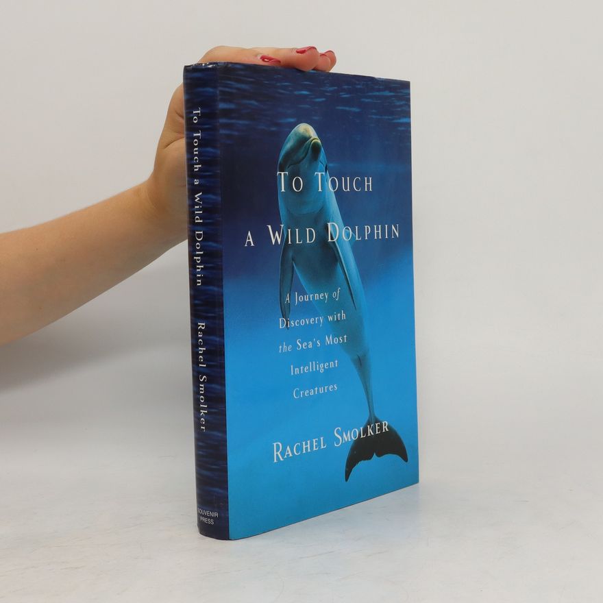 Rachel Smolker To Touch a Wild Dolphin