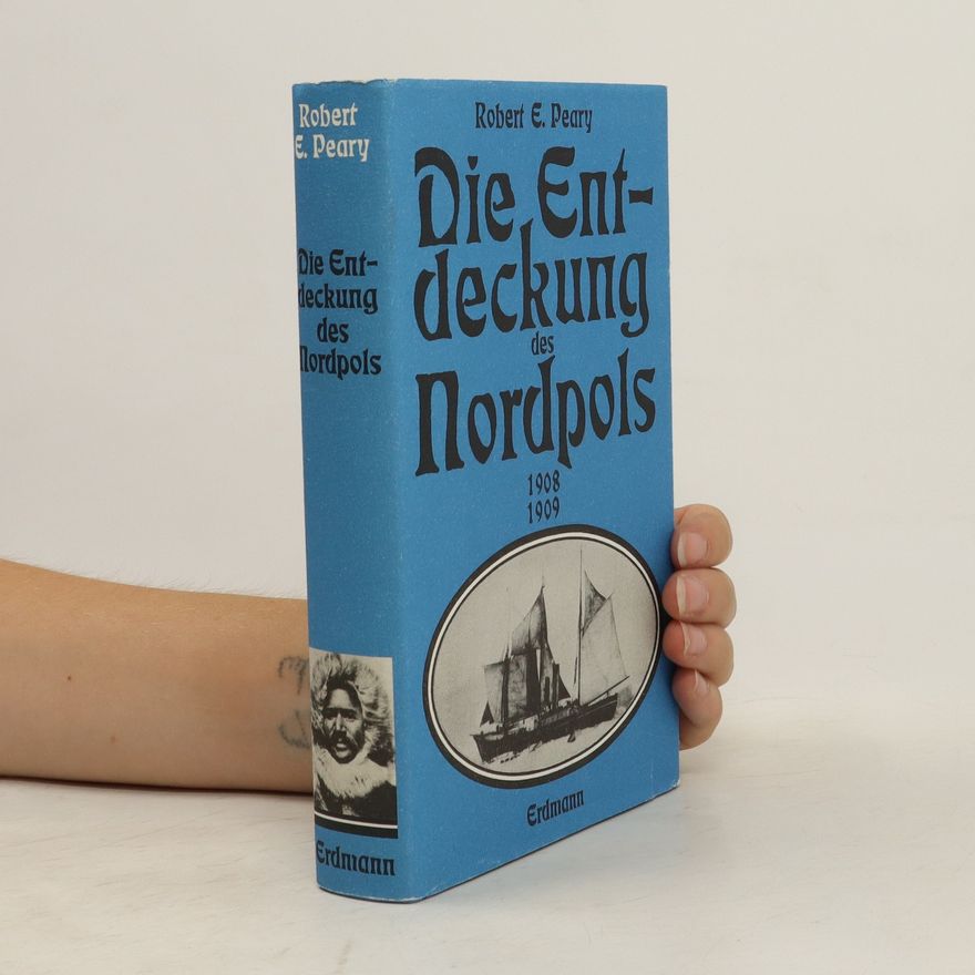 Robert Peary Die Entdeckung des Nordpols