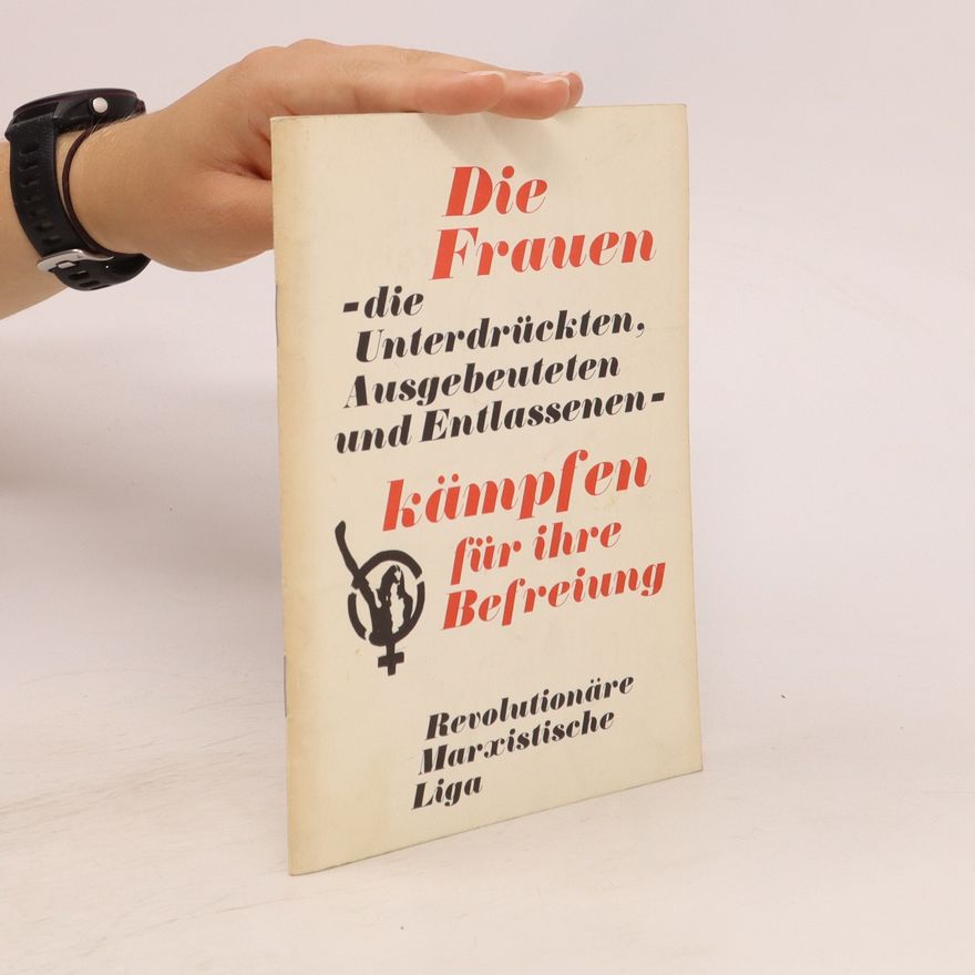 Autorenkollektiv Die Frauen-die Unterdrückten, Ausgebeuteten und Entlassenen-kämpfen für ihre Befreiung