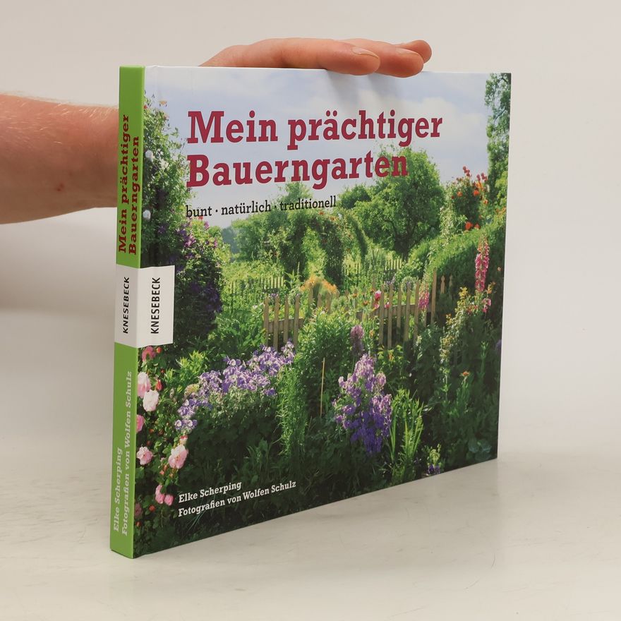 Elke Scherping Mein prächtiger Bauerngarten
