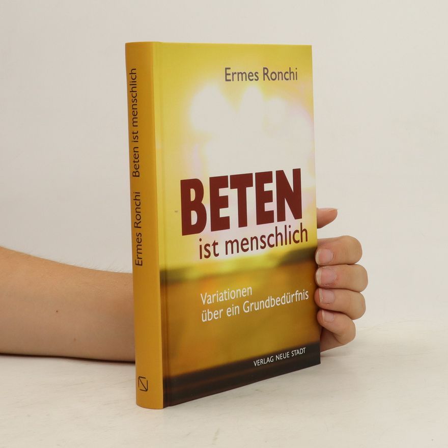 Ermes Maria Ronchi Beten ist menschlich