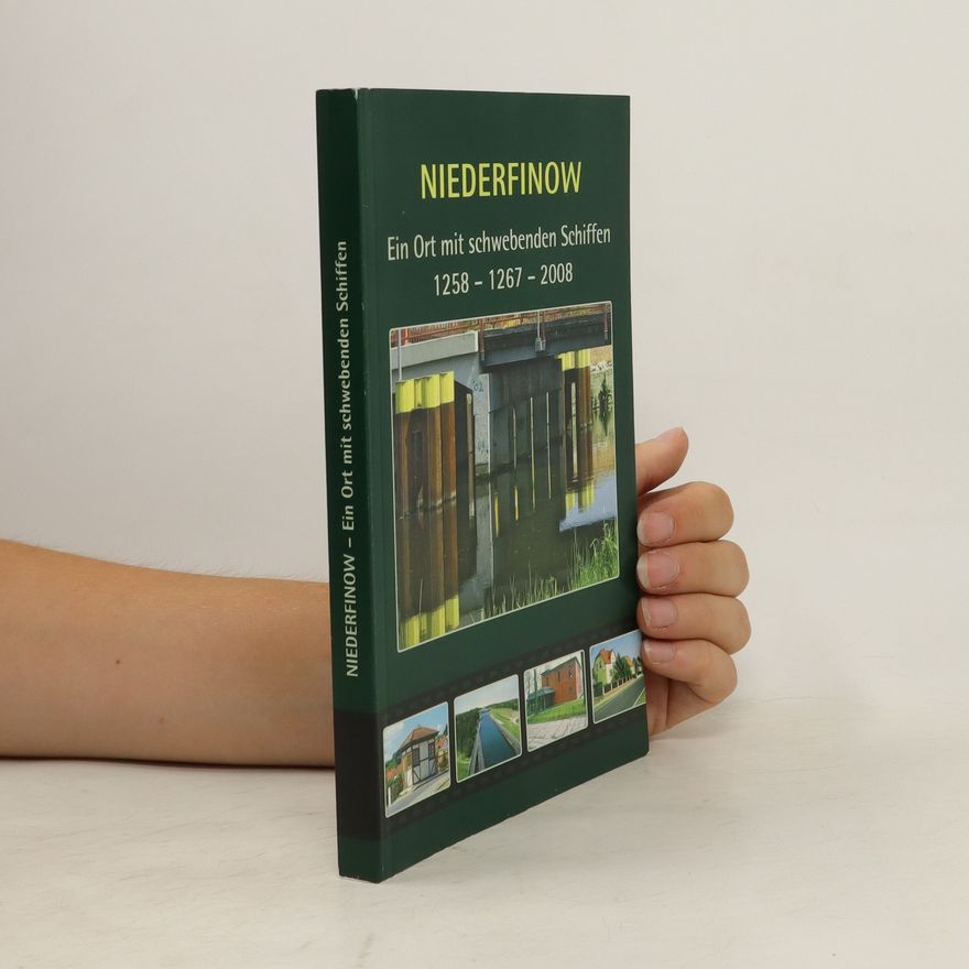 Siegfried Schiefelbein Niederfinow - ein Ort mit schwebenden Schiffen : 1258 - 1267 - 2008