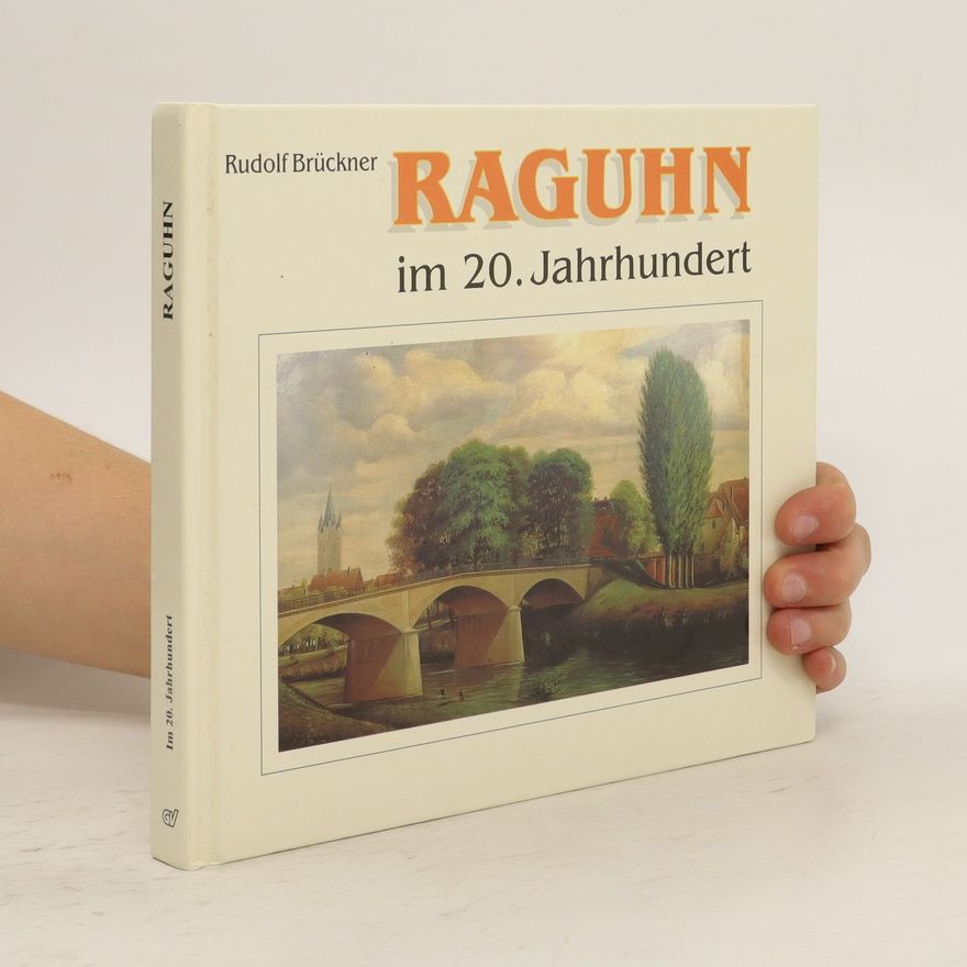 Rudolf Brückner Raguhn im 20. Jahrhundert