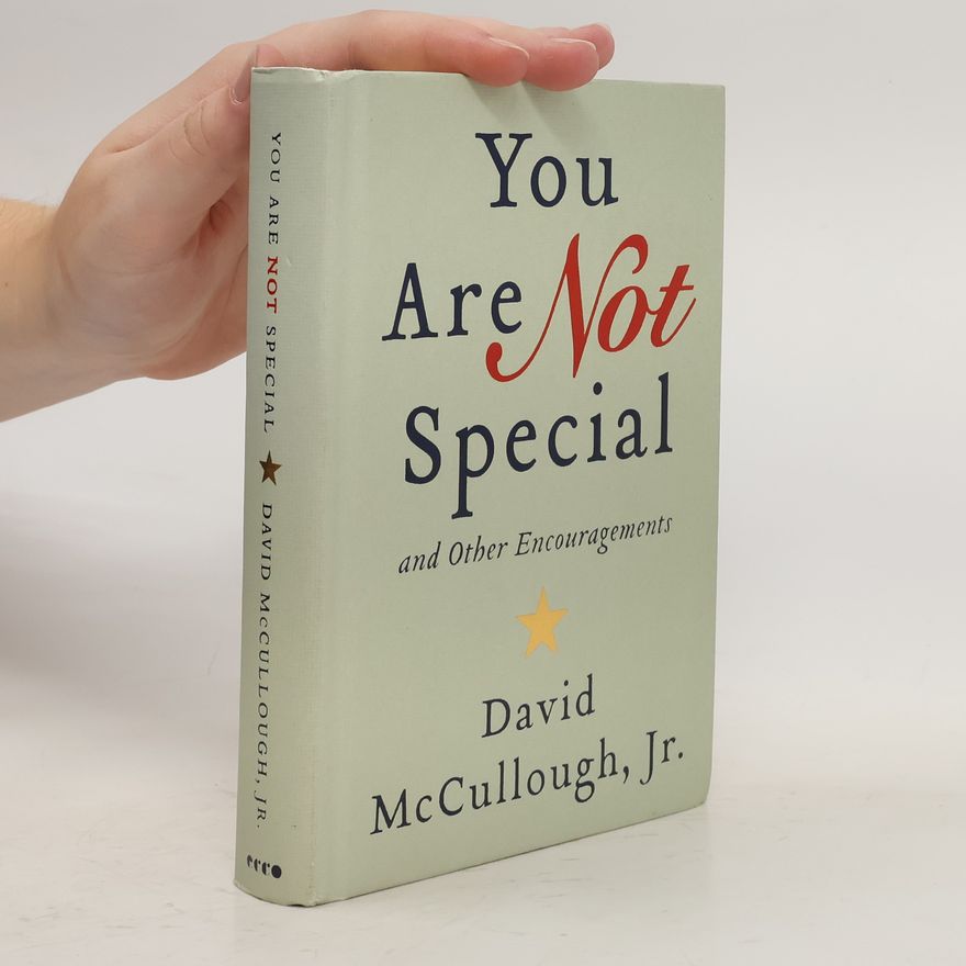David McCullough You are not special ... and other encouragements