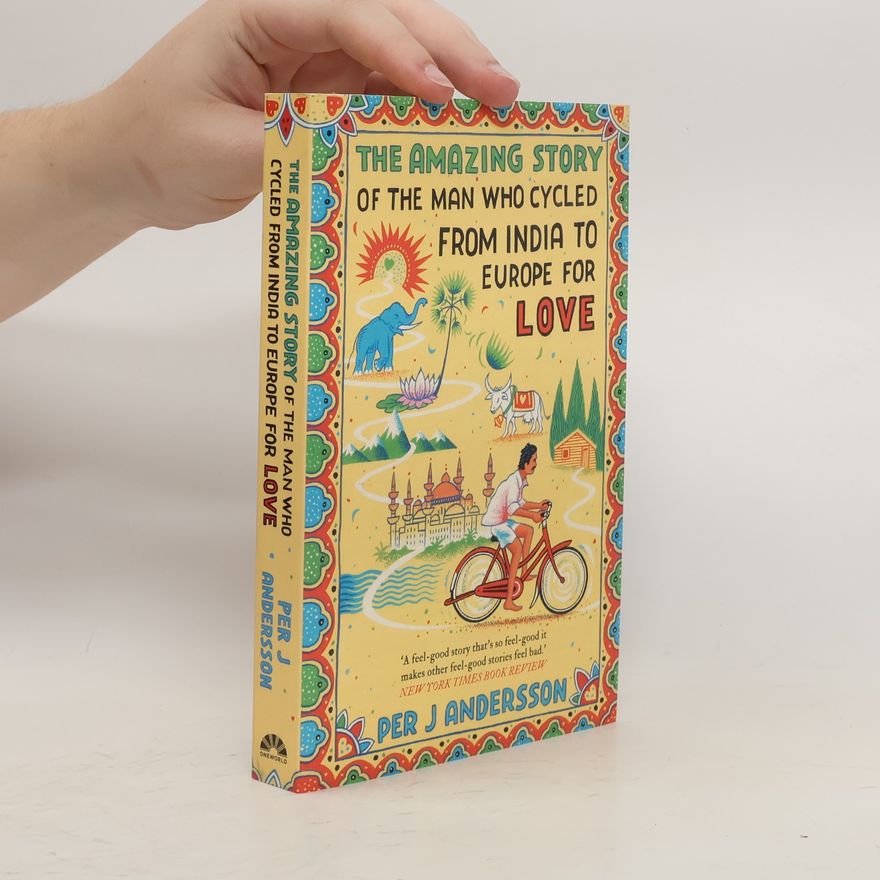 Per J Andersson Amazing Story of the Man Who Cycled from India to Europe for Love
