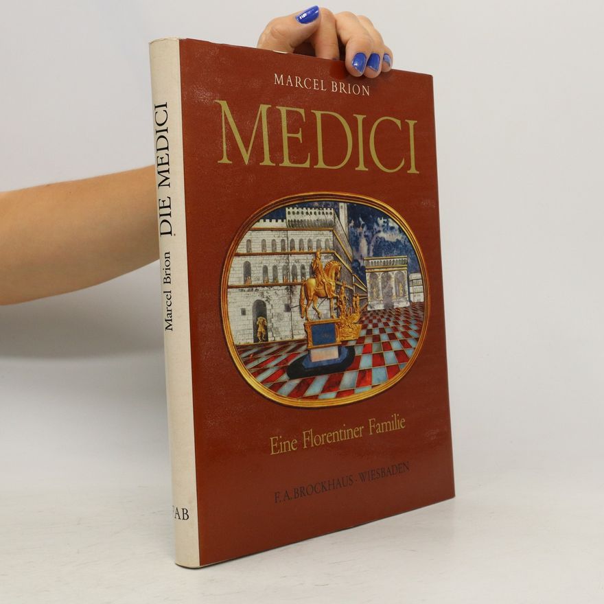 Marcel Brion Die Medici. Eine Florentiner Familie