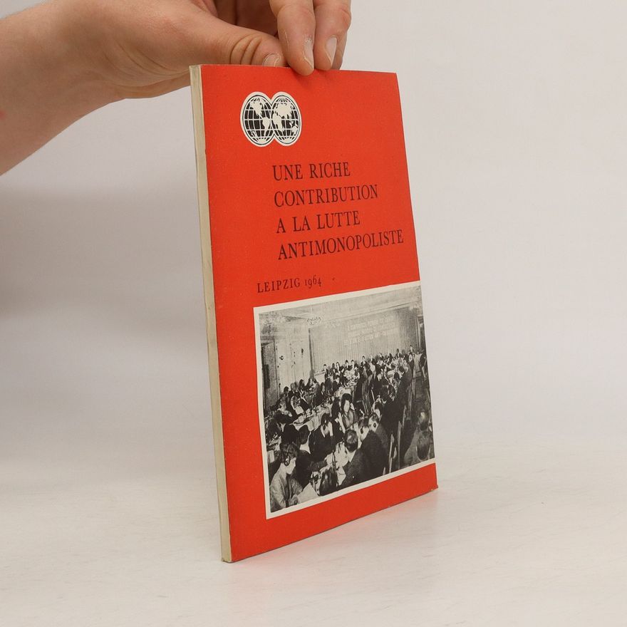 Autorenkollektiv Une riche contribution à la lutte antimonopoliste