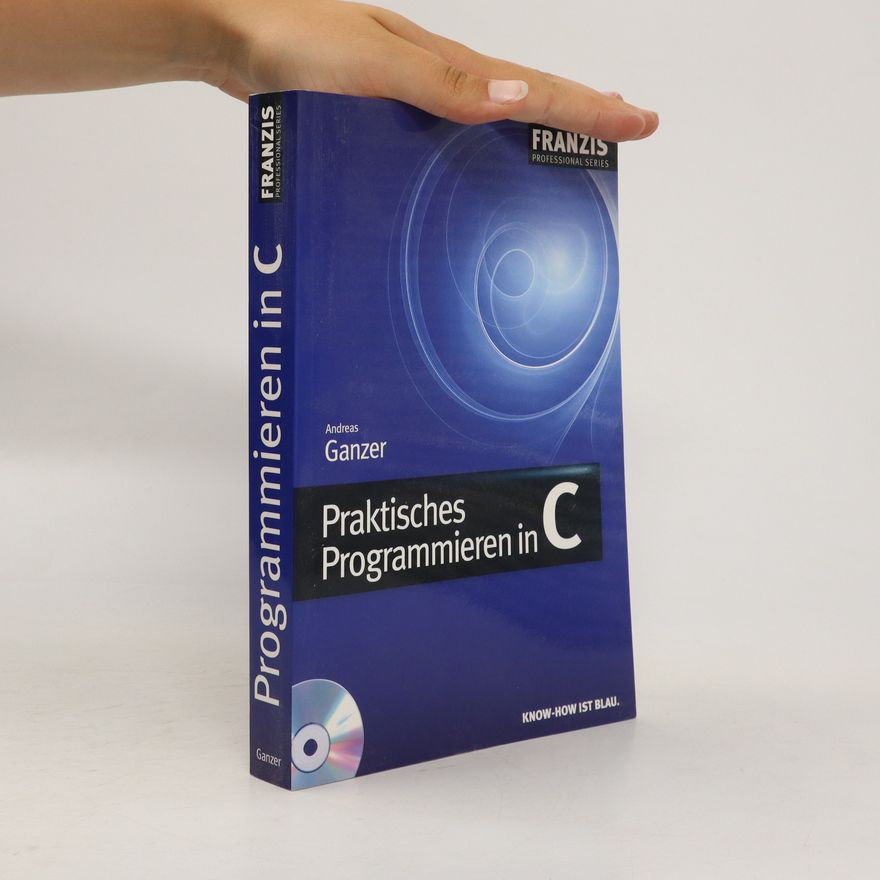 Andreas Ganzer Praktisches Programmieren in C
