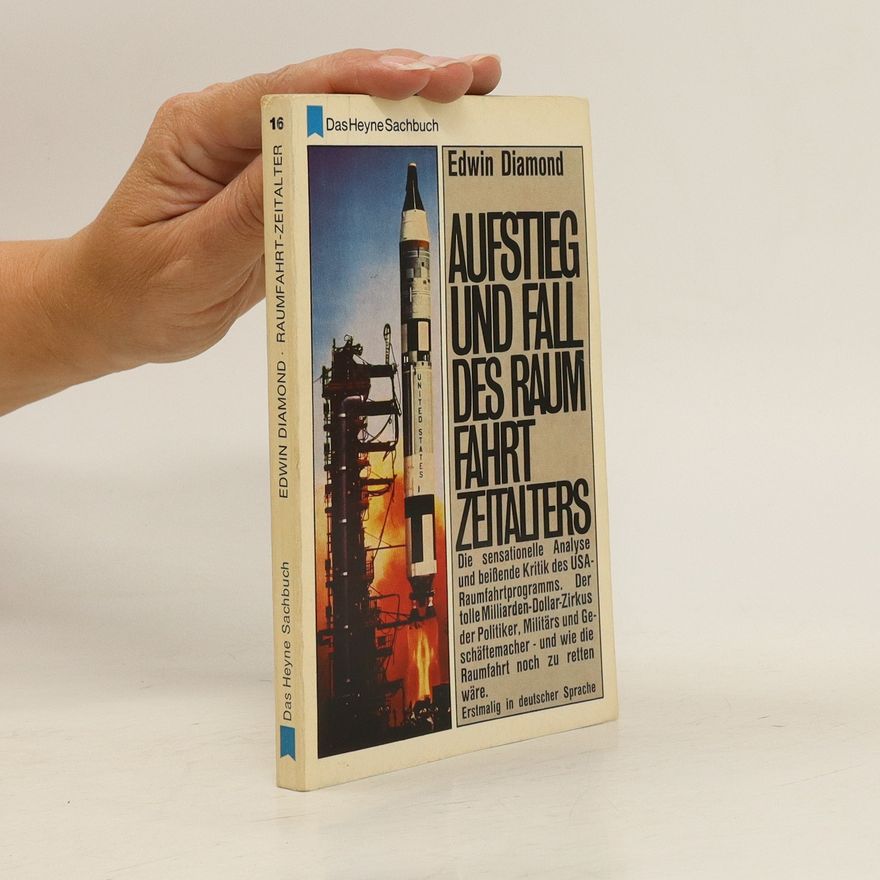 Edwin Diamond Aufstieg und Fall des Raumfahrtzeitalters