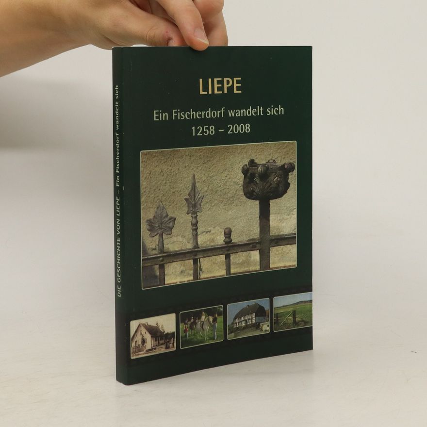 Karin Többe-Wehberg Die Geschichte von Liepe : ein Fischerdorf wandelt sich ; 1258 - 2008