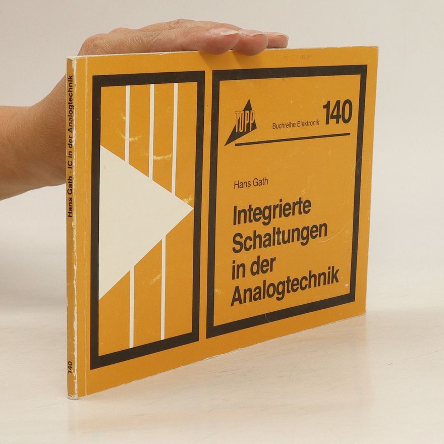 Hans Gath Integrierte Schaltungen in der Analogtechnik