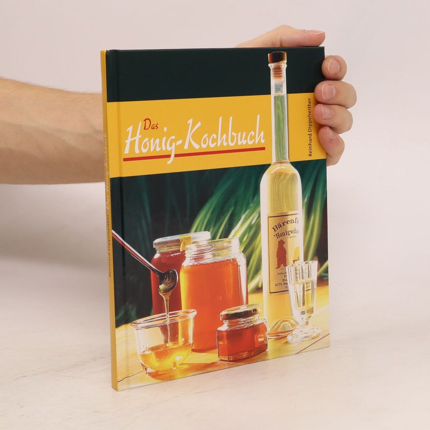 Reinhard Dippelreither Das Honig-Kochbuch