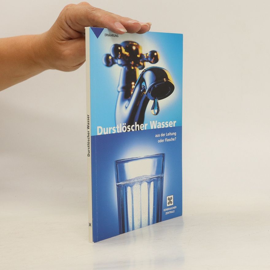 Mechthild Freier Durstlöscher Wasser aus der Leitung oder Flasche?