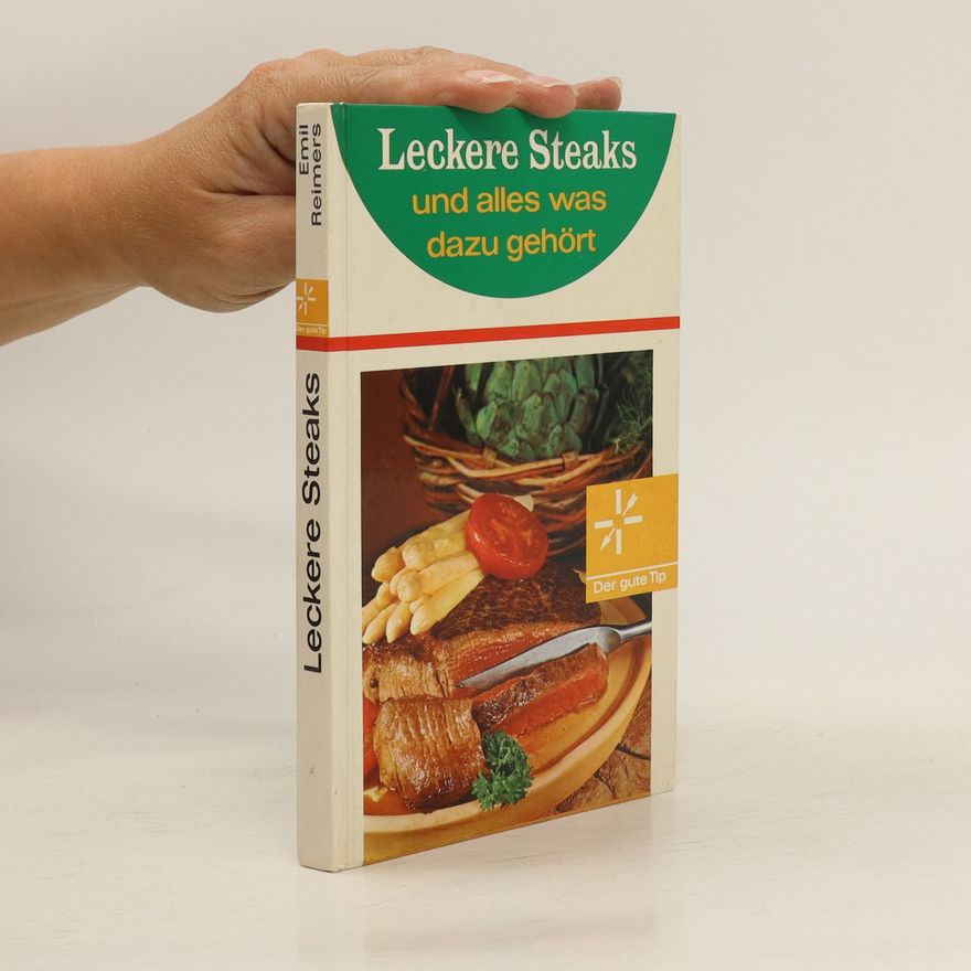 Emil Reimers Leckere Steaks und alles was dazu gehört