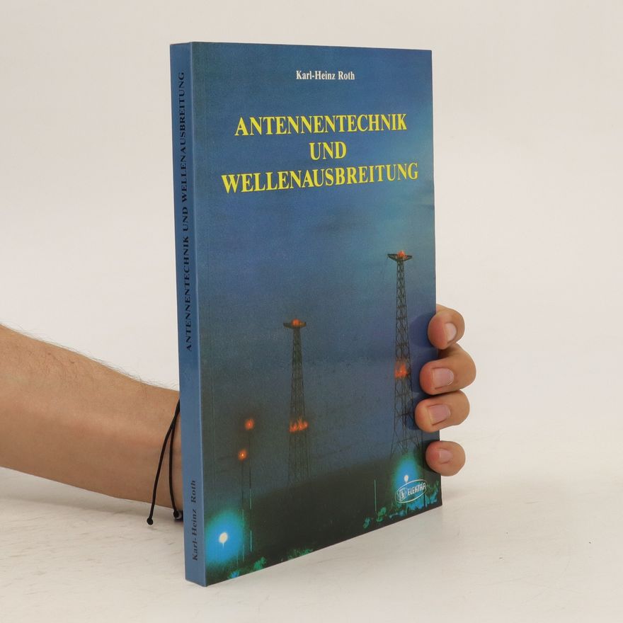 Karl Heinz Roth Antennentechnik und Wellenausbreitung