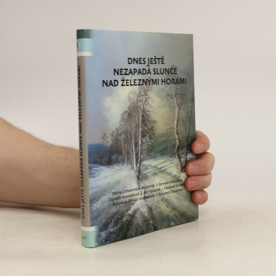Kolektiv autorů Dnes ještě nezapadá slunce nad Železnými horami