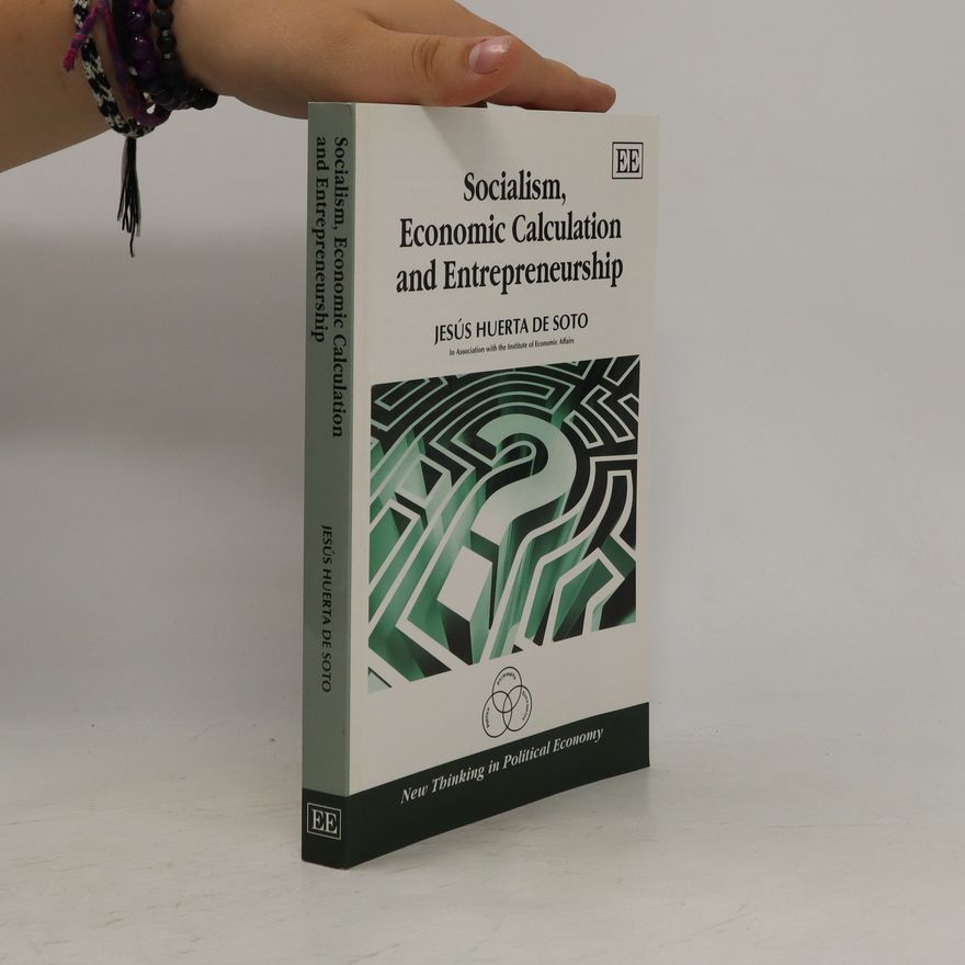 Jesús Huerta de Soto Socialism, Economic Calculation and Entrepreneurship