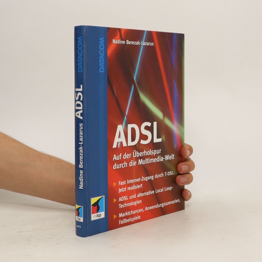 Nadine Berezak-Lazarus ADSL. Auf der Überholspur durch die Multimedia-Welt