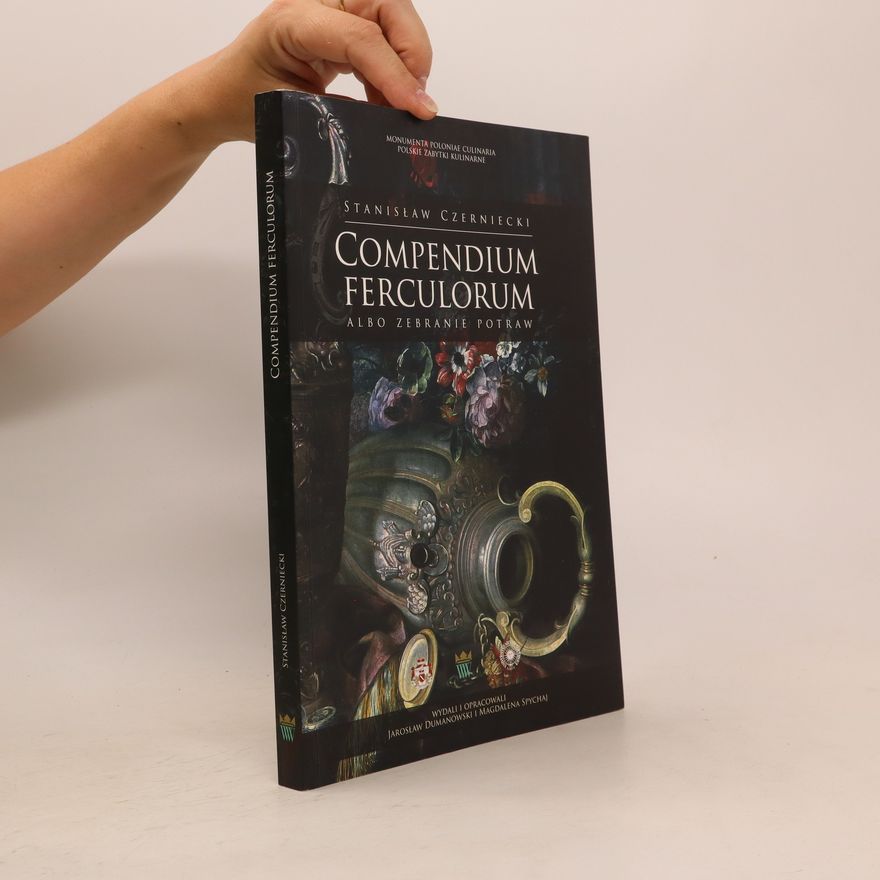 Stanisław Czerniecki Compendium Ferculorum, Albo, Zebranie Potraw