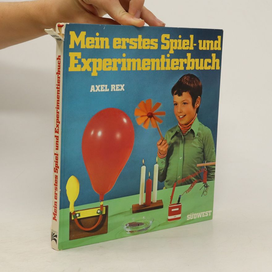 Axel Rex Mein erstes Spiel- und Experimentierbuch