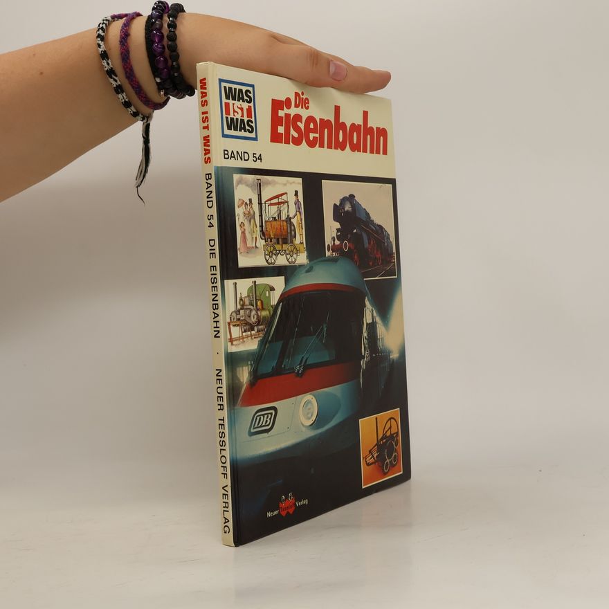 Kolektiv autorů Was ist was. Band 54. Die Eisenbahn