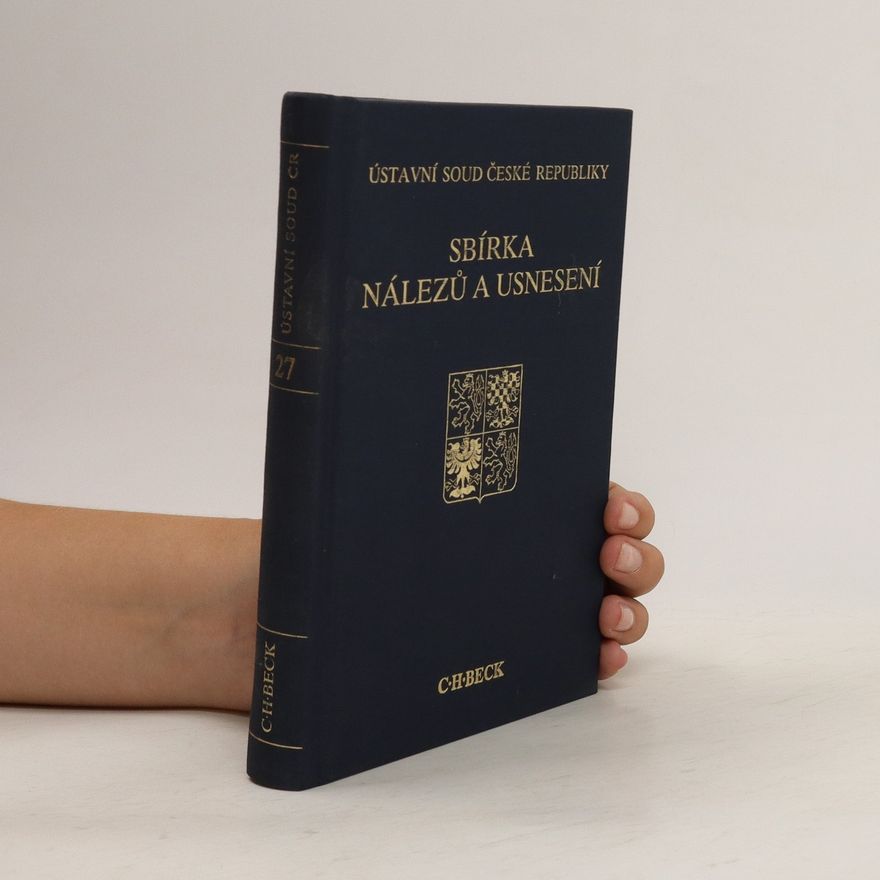Kolektiv autorů Ústavní soud České republiky. sbírka nálezů a usnesení. Svazek 27. Ročník 2002. III. díl