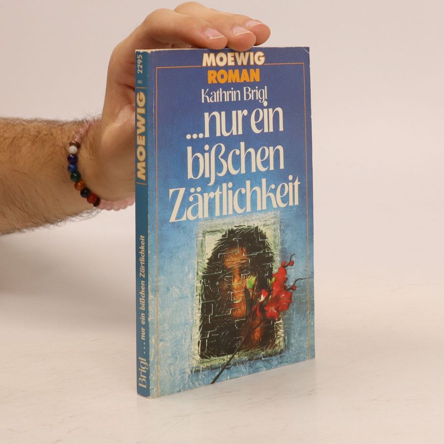 Kathrin Brigl ... Nur ein bisschen Zärtlichkeit