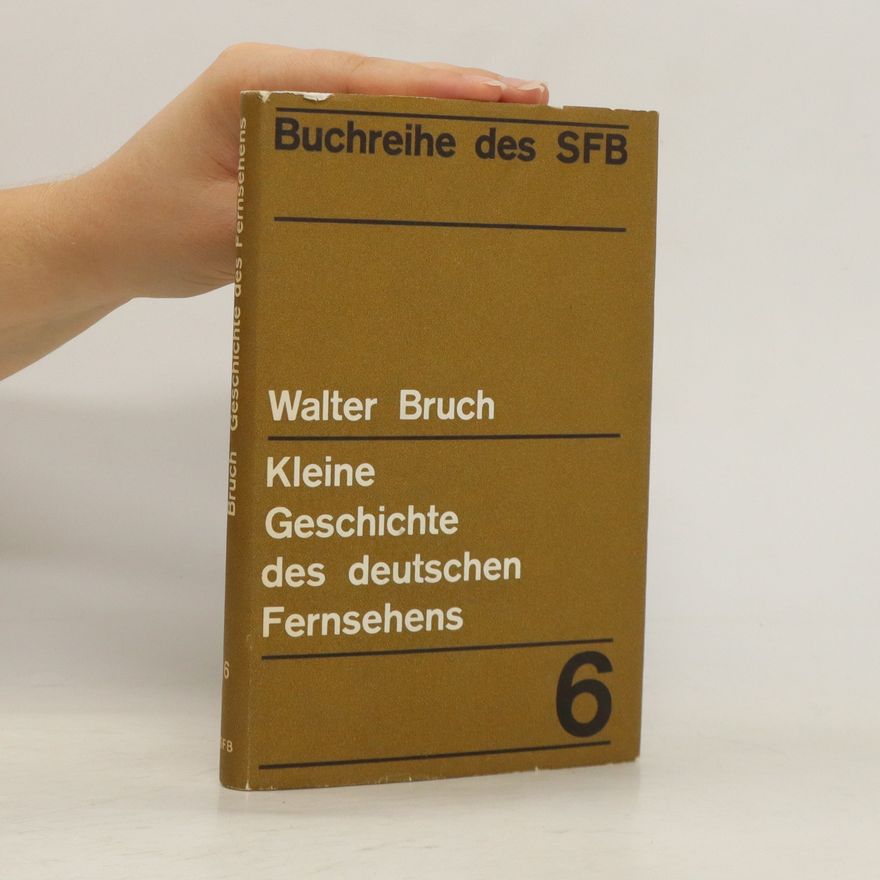 Walter Bruch Kleine Geschichte des deutschen Fernsehens