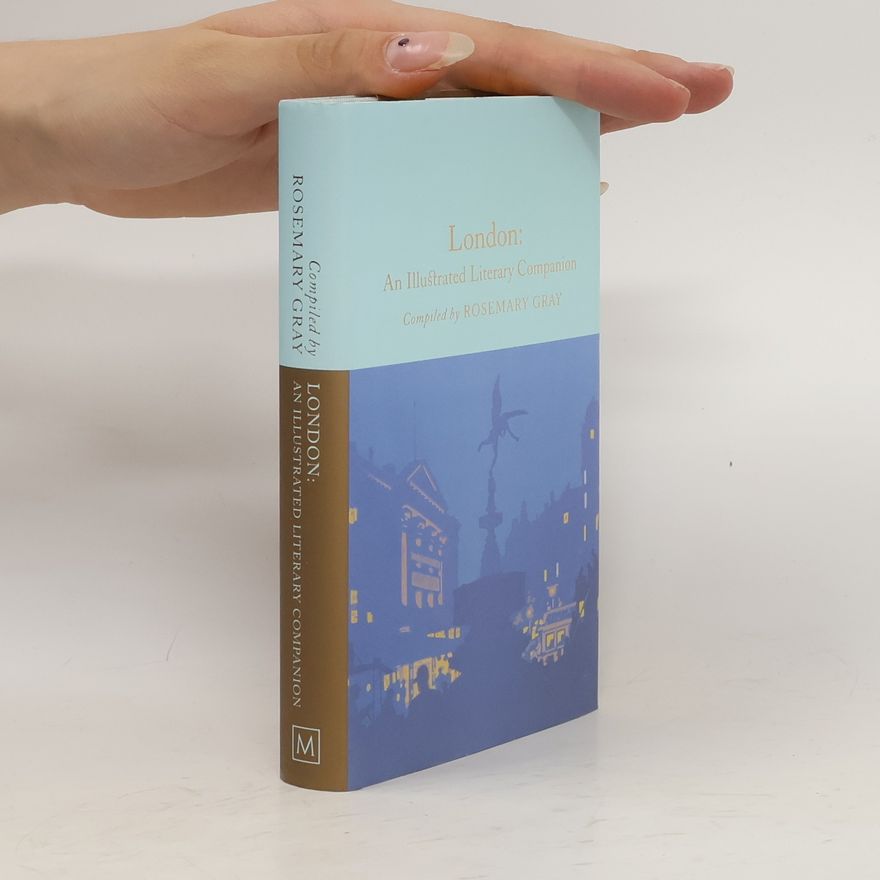 Rosemary Gray London: An illustrated literary companion