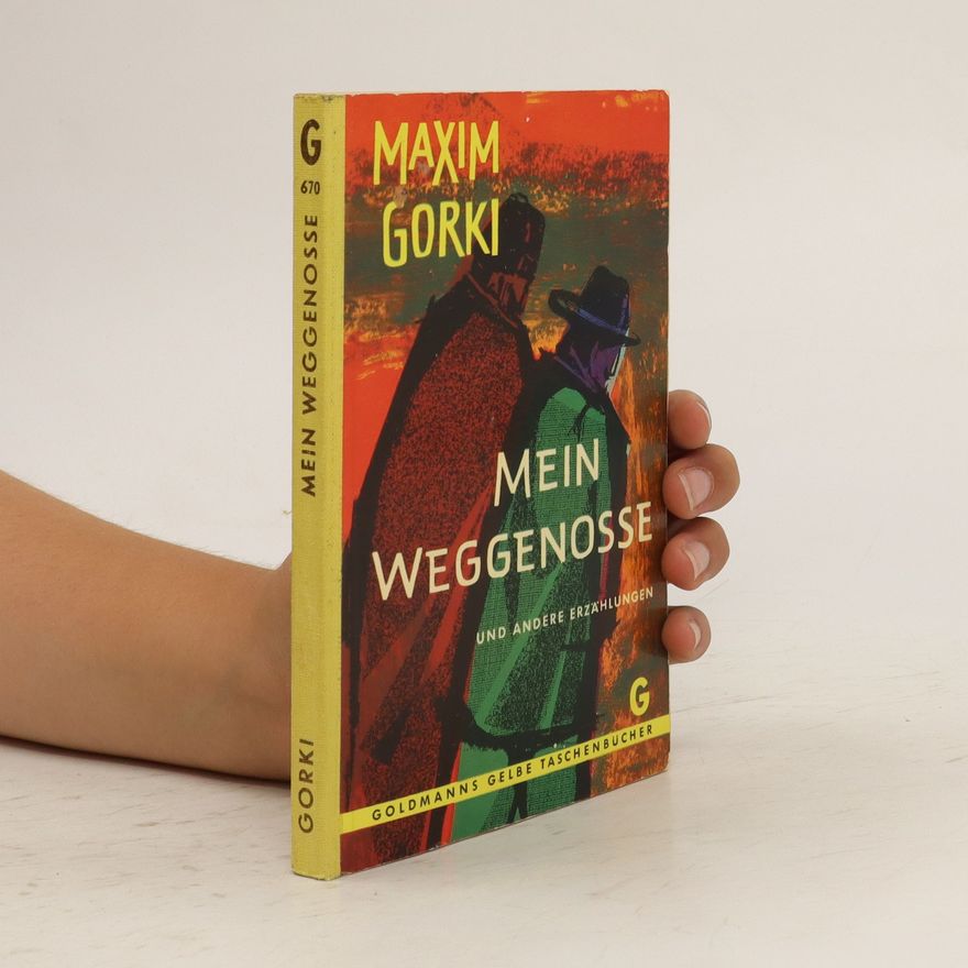 Maxim Gorky Mein Weggenosse und andere Erzählungen