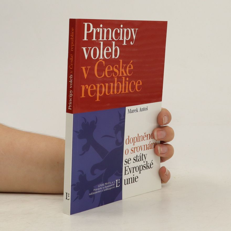 Marek Antoš Principy voleb v České republice - doplněno o srovnání se státy Evropské unie